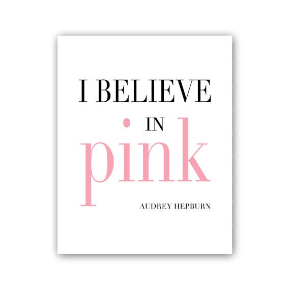 Audrey Hepburn - I Believe In Pink - Inspirational Quote -Typography Print