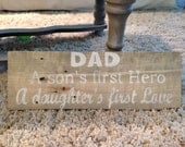 Reclaimed Wood "Dad A son's first hero a daughters first love" hand painted sign