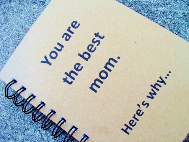 5 x 7 You are the best mom. Here's why..., Handmade Notebook, Journal, Diary, Books and Zines, Paper Goods, Stationery, Mother's Day