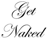 Bathroom, Bedroom, Shower, room Saying "Get Naked" quote wall Sticker Vinyl Decal 20" x 16"