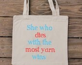 Canvas Tote Bag - She Who Dies With the Most Yarn Wins - Crochet and Knit Bag