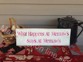 Primitive Wood Sign What Happenss At Memaw's  5.5"x 18" Rustic  Chic Vintage Wedding Shabby NR Looking Item 142