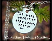 The Best Things In Life aren't things - inspirational quote necklace