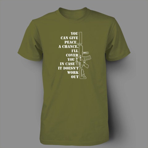 give peace a chance gun 2nd Amendment second concelled carry ar15 ak47 guns funny army tee t-shirt