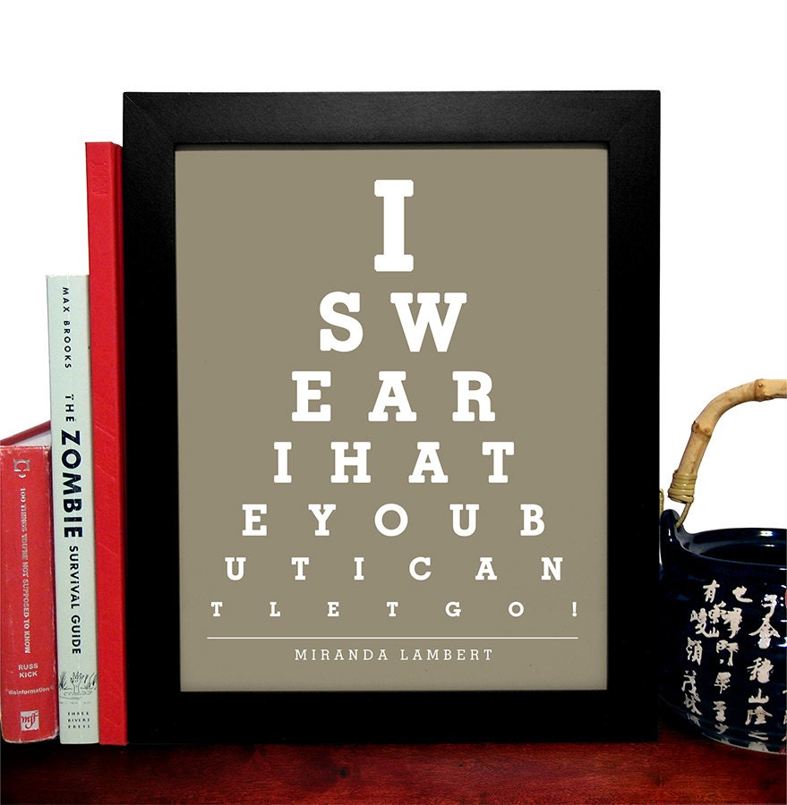Miranda Lambert, I Swear I Hate You But I Cant Let Go, Eye Chart, 8 x 10 Giclee Art Print, Buy 3 Get 1 Free