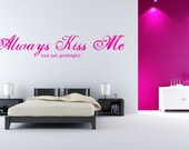 Always Kiss Me (not just goodnight) - Vinyl Wall Art Decal - Stickers - Bedroom - Wedding gift, Romantic