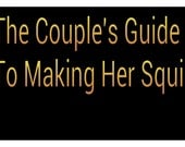 The  Couples Guide To Making Her Squirt - sent via email booklet adult mature sex