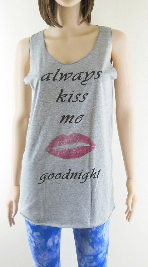 always kiss me (size M) good night shirt text shirt tunic top shirt women tank top women shirt singlet sleeveless top gray shirt