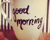 Customized Handwritten  Good Morning Coffee Mug with Handmade Design from Anchored By J