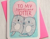 Valentine's Day Card, Anniversary Card - To My Significant Otter - Valentines Day Card