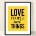 Love People Not Things (No.007) - 8x10 inch Art Print on A4 in Sunny Yellow & Black