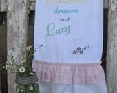 Flour Sack Kitchen Towel - Farmhouse Style Country Cottage Chic Ruffle "Sunshine Dreams and Lazy Days"... Sweet Magnolias Farm