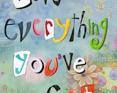 Art Print 11x14. Love With Everything You've Got.