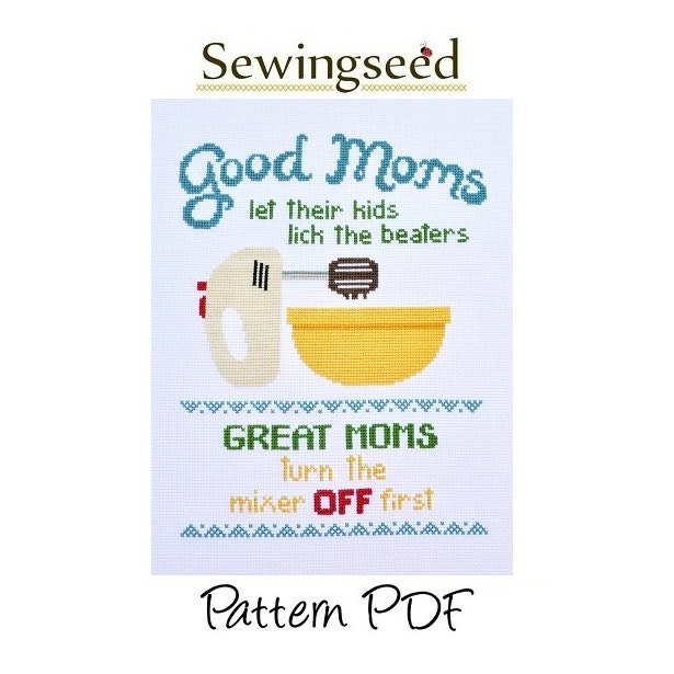 Good Moms Let Their Kids Lick the Beaters Cross Stitch Pattern, INSTANT DOWNLOAD