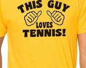 This Guy Loves TENNIS MENS T-shirt / Unisex T shirt, Tennis Shirt Men Gift Tshirt Cool Shirt American Apparel