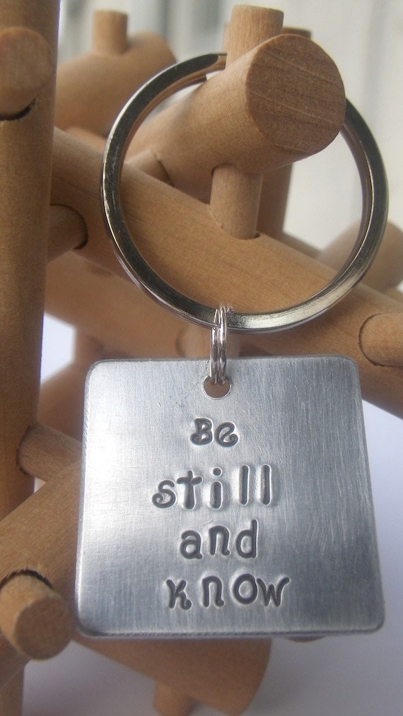 Be Still and Know Handstamped Keychain. Psalm 46:10.