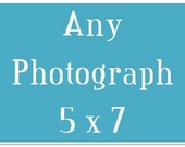 Any Photograph 5 x 7 Print