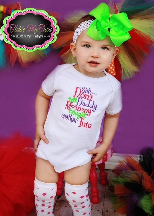 Shhh....Don't Tell Daddy, Mommy Bought Another Tutu onesie/shirt for Baby Girls