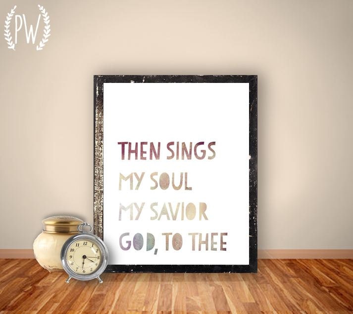 Bible Verse Art Hymn Printable, Scripture Print Christian wall art decor poster, inspirational quote INSTANT DOWNLOAD - Then sings my soul