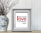 Typography art - love quotes - We found love in a hopeless place - Modern print - lovers art - romantic gift - wall decor - 8x10  print