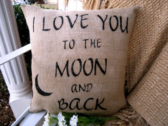 Burlap Pillow - "I Love You to the Moon and Back" - Toss Pillow - Throw Pillow - 14x14