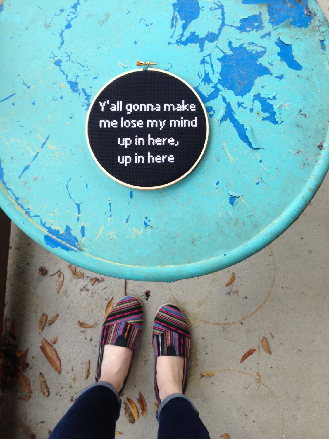 Y'all gonna make me lose my mind up in here, up in here 6 inch Cross Stitch Chalkboard style Wall Hanging Hoop Art