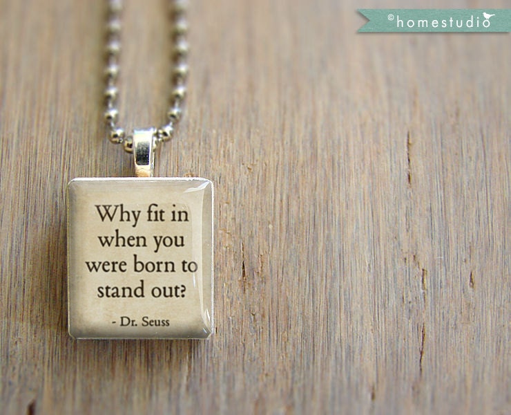 Dr. Seuss Quote (Why Fit In)  - a pendant charm made from a Scrabble Game Tile game piece. Necklace chain sold separ