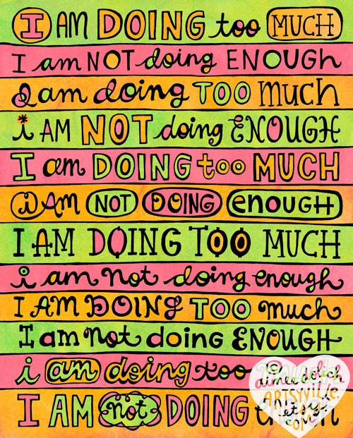 I am Doing Too Much / I am Not Doing Enough (8x10 doodle print)