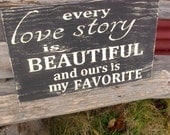 Every love story is beautiful and ours is my favorite