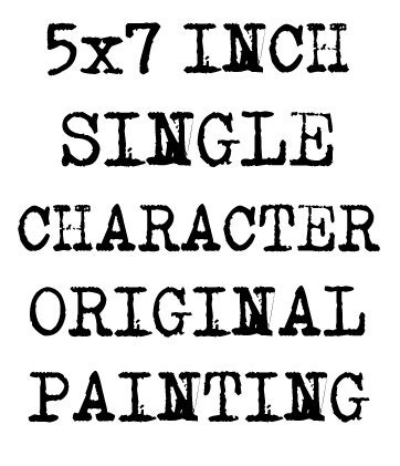 YOUR CHOICE Single Character Original Painting. 5x7 inches, Adventure Time Regular Show DC Comics Fan Art
