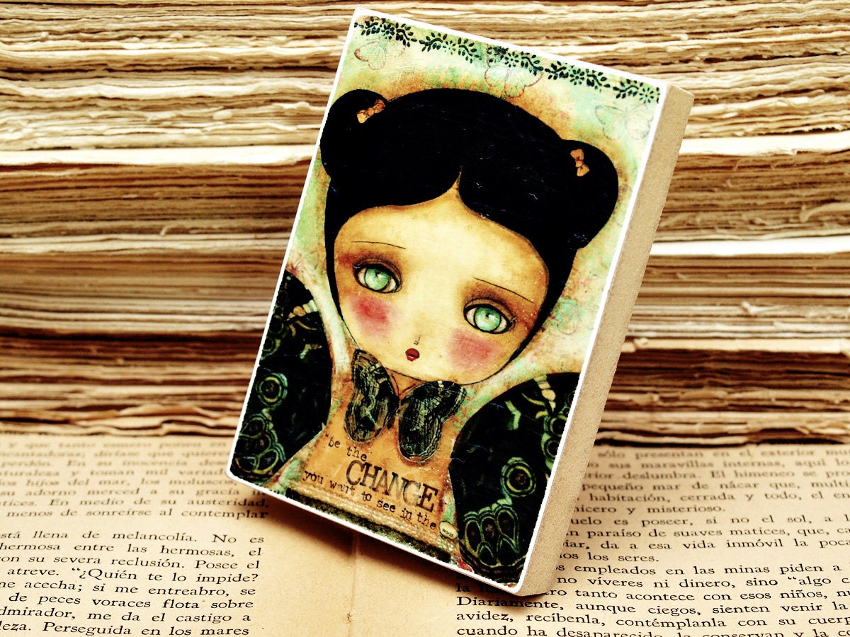 Be The Change You Want To See In The World - ACEO Giclee Reproduction Mounted On Wood Block by Danita Art (2.5  x 3.5 Inches Print)