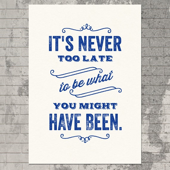 It's Never Too Late - Silkscreen Typography Poster Screenprint
