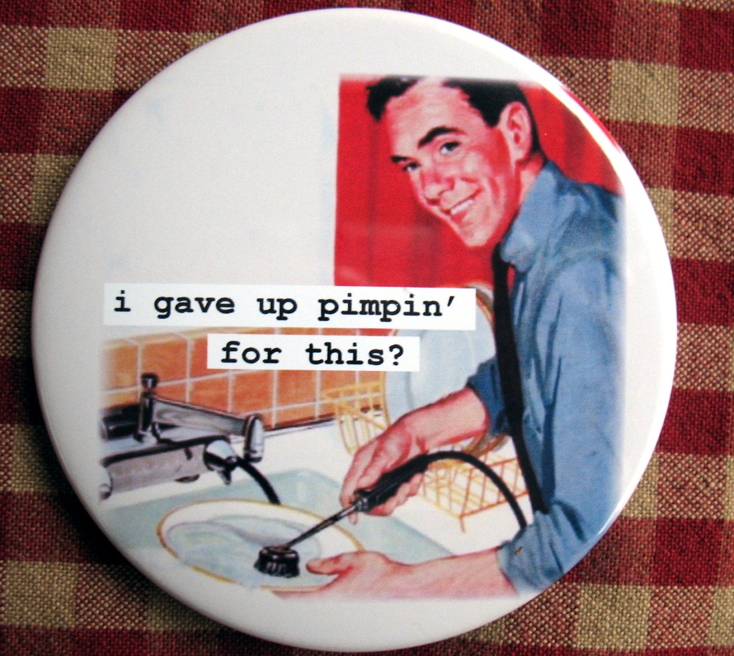 Funny Man Magnet. I gave up pimpin for this... 3 inch mylar M27