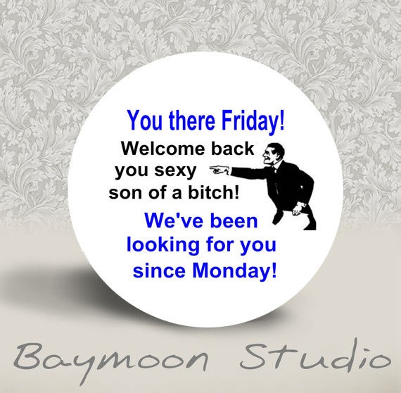 You there Friday - PINBACK BUTTON - 1.25 inch round