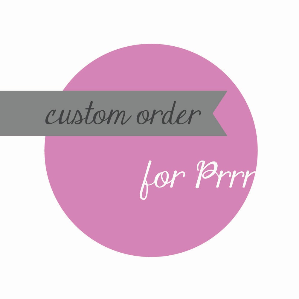 Custom order for Prrr