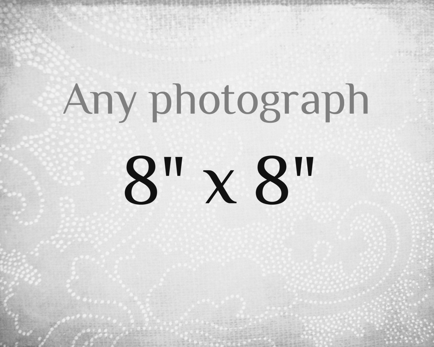8x8 - Your Choice Any Photography Print