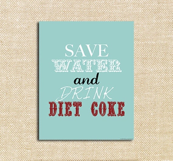 Save Water and Drink Diet Coke - Digital Print