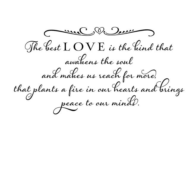 Custom order for Alexandra Nunez - The best love is the kind that awakens the soul...Vinyl Wall Decal