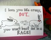 I Love You Like Crazy, BUT You Won't Beat Me In A Race