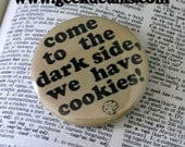 Come to the Dark Side, We have Cookies Pinback button