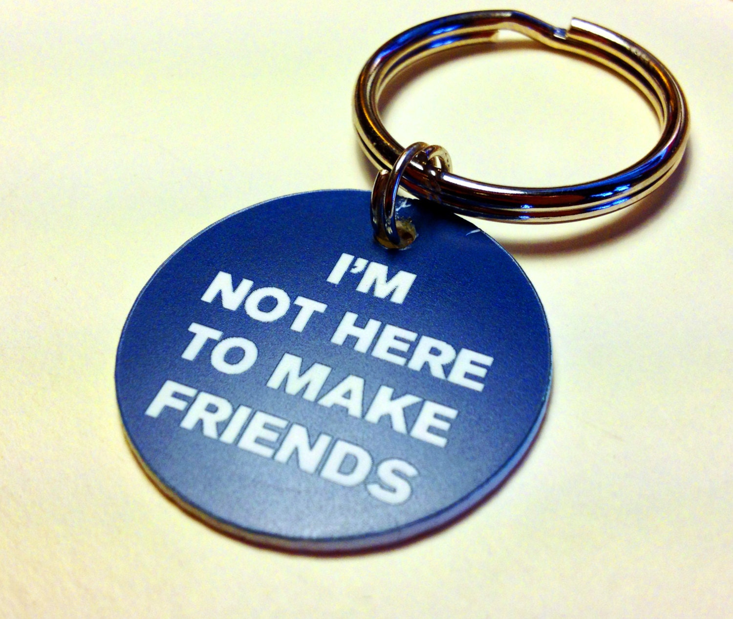 Not Here To Make Friends keychain