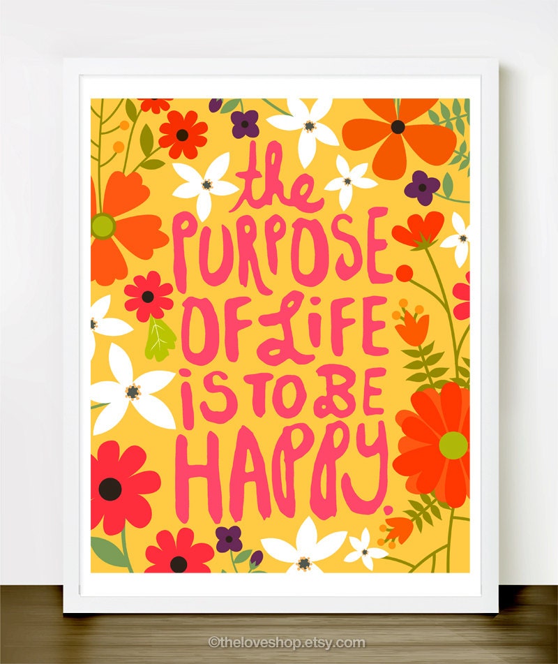 The Purpose Of Life Is To Be Happy - Inspiring 8x10 inch on A4 Print (in Multi Color & White)