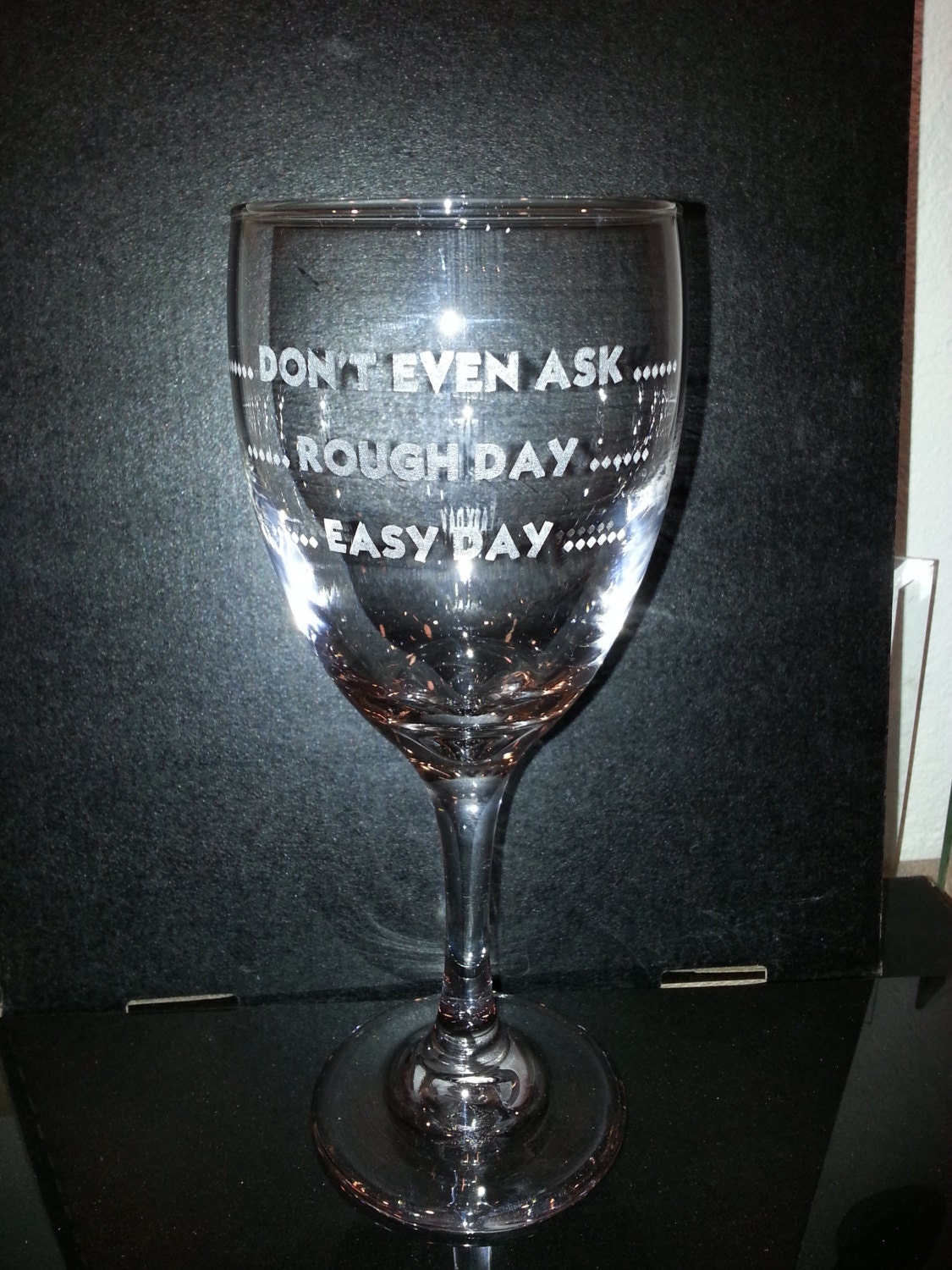 Engraved Wine Glasses - Easy Day, Rough Day, Don't Even Ask  - Gift for Girlfriends, Wine lovers