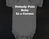 Nobody Puts Baby in a Corner Graphic Baby Bodysuit By TrulySanctuary, Great Baby Shower Gift, First Birthday Gift Or Party Favor