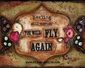 12 x 9 mixed media original "healing will happen you will fly again"