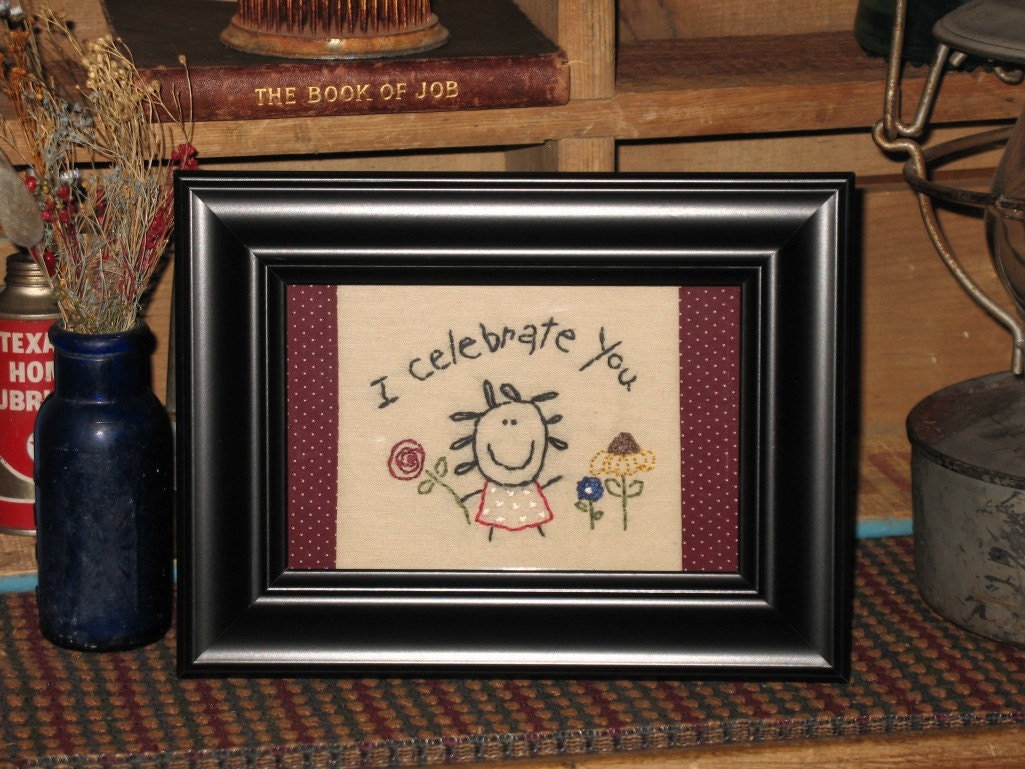 I Celebrate You Primitive Embroidered Stitchery