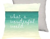 18x18 cotton pillow "What a wonderful world", typography, beach pillow, aqua home decor