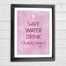 Save Water Drink Champagne 8x10 art print, words typography, quote art