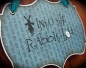 Alice in Wonderland...Into The Rabbit Hole DOOR SIGN