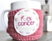 Coffee Mug Cozy tea cup Fcuk Cancer pink white breast cancer awareness mature cover